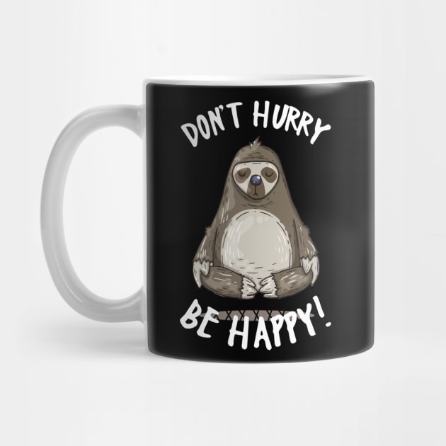 Don_t Hurry Be Happy Cute Yoga Sloth by TeeAaron